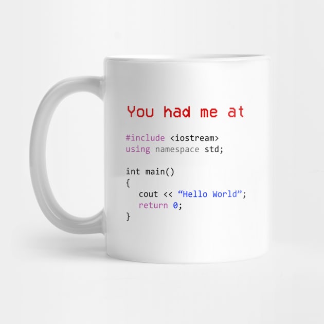 You had me at Hello World Shirt Your first C++ program by mangobanana